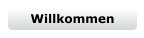 Willkommen